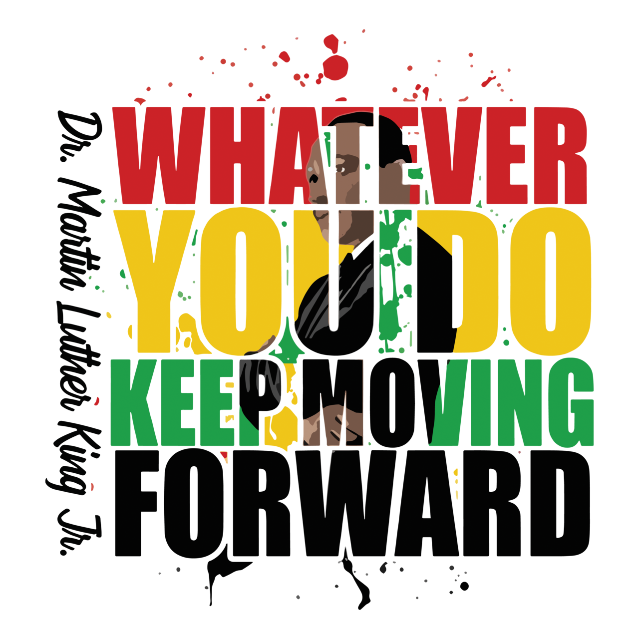Keep Moving Forward | Martin Luther King, Jr. - DTF Transfer - Direct-to-Film